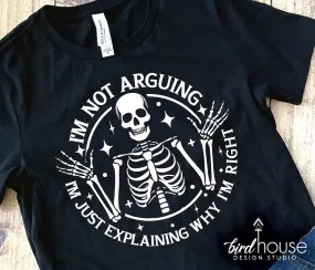 I'm not arguing I am Just explaining why Im Right Shirt