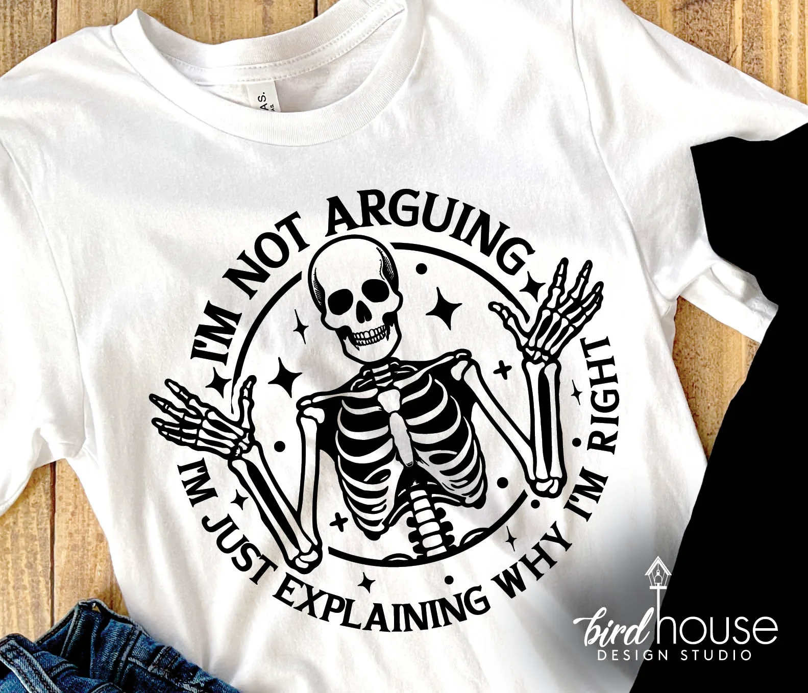 I'm not arguing I am Just explaining why Im Right Shirt