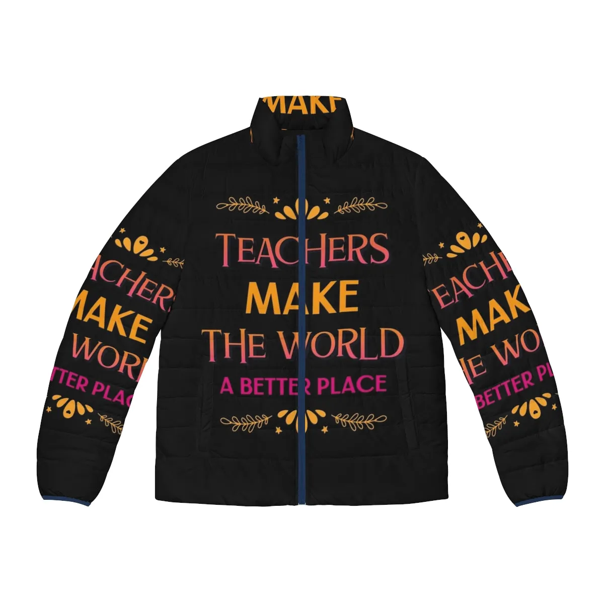 "Teachers Make The World A Better Place" Puffer Jacket