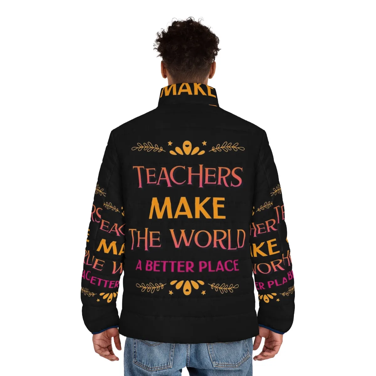 "Teachers Make The World A Better Place" Puffer Jacket