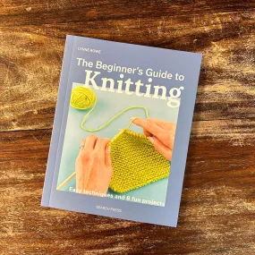 The Beginner's Guide to Knitting